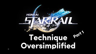 Oversimplified Techniques in Honkai Star Rail  Part 1 [upl. by Judus]