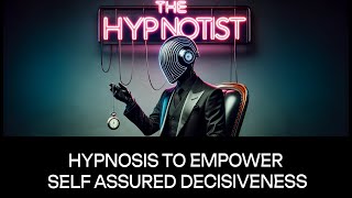 Hypnosis to Empower Self Assured Decisiveness [upl. by Deeanne]