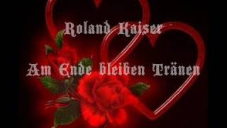 Roland Kaiser  Am Ende bleiben Tränen [upl. by Inwat]