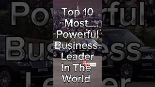 Top 10 powerful 💪 business leader in the world shorts [upl. by Bret395]