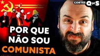 3 motivos que me afastam do comunismo e 1 que me aproxima [upl. by Catina]