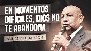 Pr Bullón  Em momentos Dificiles Dios no te abandona [upl. by Amyas485]