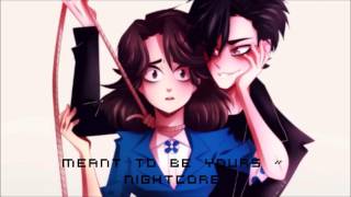 「Nightcore」→ Meant To Be Yours [upl. by Okihcim]