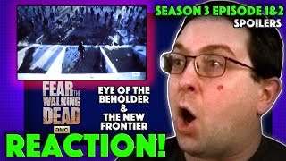 REACTION Fear the Walking Dead Season 3 Episode 1 amp 2  quotEye of the Beholderquot amp quotThe New Frontierquot [upl. by Nema385]