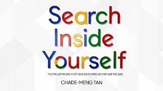 Sách Nói Search Inside Yourself  Tạo Ra Lợi NhuậnThay Đổi Thế Giới  Chương 1  ChadeMeng Tan [upl. by Jenkins]