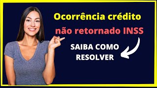 Ocorrência crédito não retornado INSS  Saiba o que significa crédito não retornado [upl. by Atila]