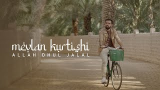 Mevlan Kurtishi  Allah Dhul Jalal  الله ذو الجلال Official Video [upl. by Trent666]