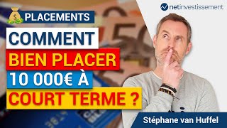 Comment bien placer 10 000 € à court terme   Netinvestissement [upl. by Akela512]