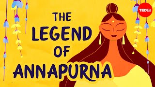 The legend of Annapurna Hindu goddess of nourishment  Antara Raychaudhuri amp Iseult Gillespie [upl. by Campy]