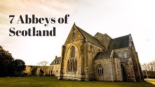 7 Abbeys to Visit in Scotland [upl. by Dierolf618]