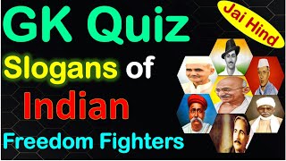 Freedom Fighters Slogans Gk  Famous Slogans of Indian Freedom Fighter  Gk Quiz on Freedom Fighters [upl. by Doughman125]