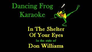 Don Williams  Shelter Of Your Eyes Karaoke  Dancing Frog Karaoke [upl. by Alejoa]