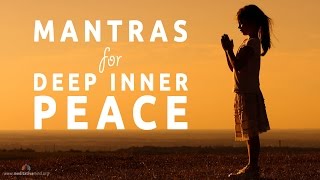 Mantras for Deep Inner Peace  8 Powerful Mantras [upl. by Rimidalg]