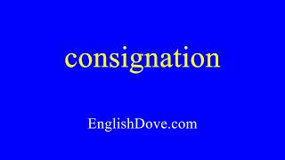 How to pronounce consignation in American English [upl. by Annie]