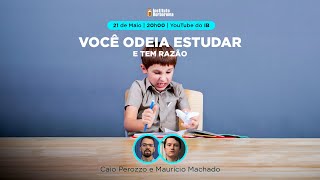 Você odeia estudar e tem razão  Caio Perozzo e Maurício Machado [upl. by Dupuis]