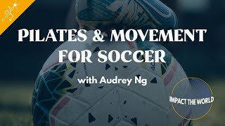 Pilates amp Movement for Soccer with Audre Ng  Impact the World [upl. by Mommy]