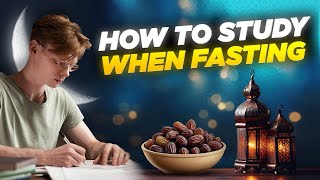 5 Ways To Study Better When Fasting This Ramadan 2024 Guide [upl. by Bremble]